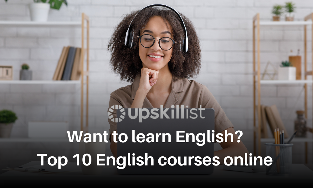 Want to Learn English? Here Are the Top 10 English Courses Online - Upskillist Blog