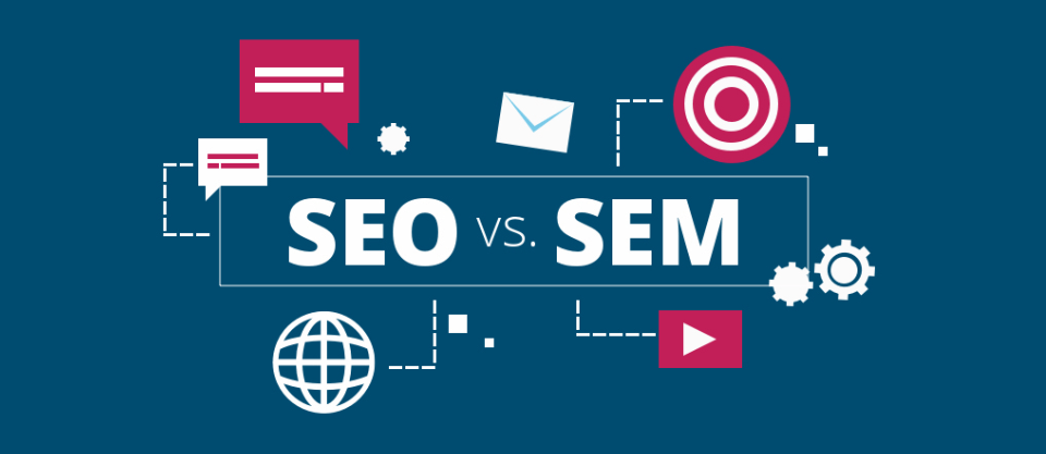 SEO Vs SEM – Everything You Need To Know