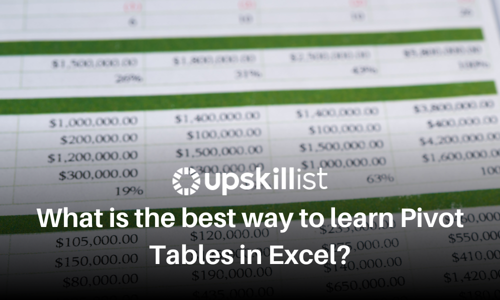 What is the best way to learn Pivot Tables in Excel?