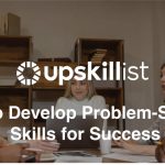 How to Develop Problem-Solving Skills for Success